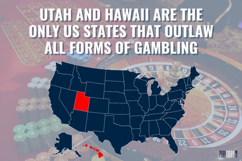 Gambling is entirely illegal in only two US states.